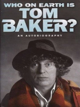 Image of Who on Earth Is Tom Baker by Tom Baker Hardback