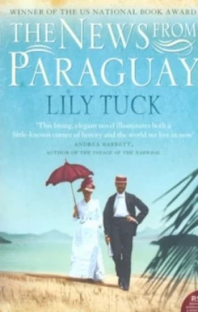 Image of The News from Paraguay by Lily Tuck Paperback
