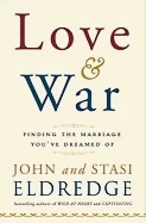 Image of love and war finding the marriage youve dreamed of