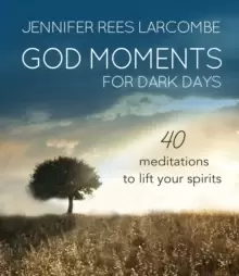 Image of God Moments for Dark Days : 40 meditations to lift your spirits