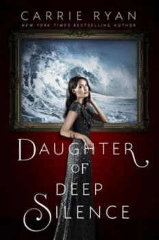 Image of Daughter of Deep Silence by Carrie Ryan Hardback