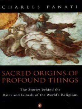 Image of Sacred Origins of Profound Things by Charles Panati Book