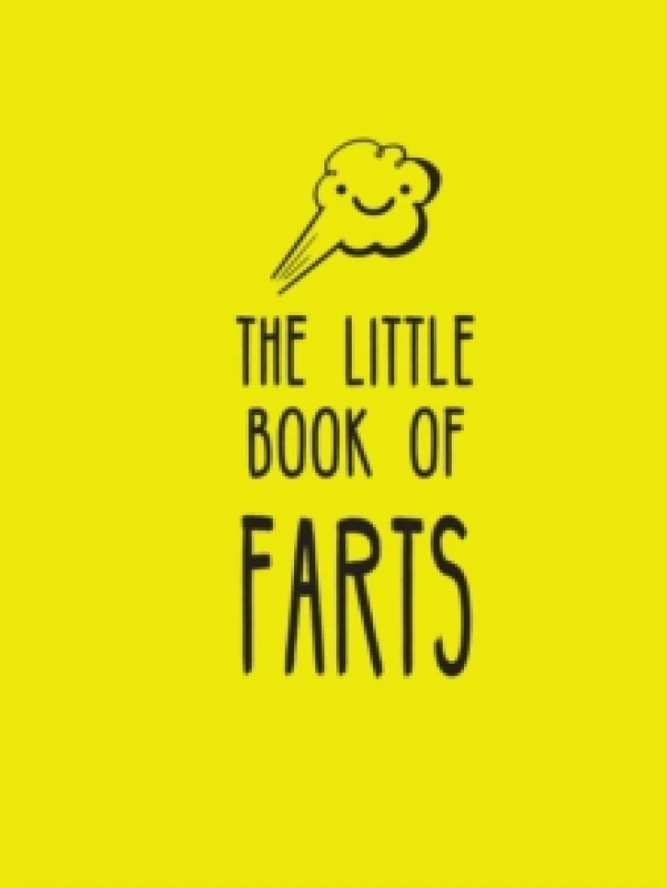 Image of The Little Book of Farts : Everything You Didn't Need to Know and More! Hardback