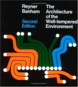 Image of The architecture of the well-tempered environment by Reyner Banham