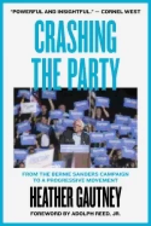 Image of crashing the party from the bernie sanders campaign to a progressive moveme