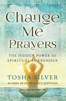 Image of Change Me Prayers by Tosha Silver