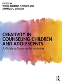 Image of Creativity in Counseling Children and Adolescents : A Guide to Experiential Activities