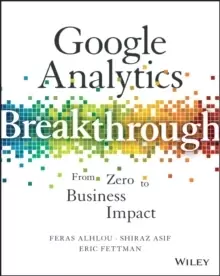 Image of Google Analytics Breakthrough : From Zero to Business Impact