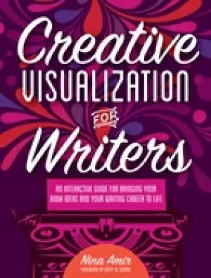 Image of creative visualization for writers an interactive guide for bringing your b