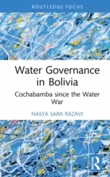 Image of Water Governance in Bolivia : Cochabamba since the Water War
