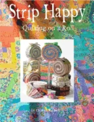 Image of strip happy quilting on a roll make fast and easy scrappy quilts from your