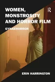 Image of Women Monstrosity and Horror Film Gynaehorror