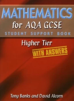 Image of Mathematics for Aqa Gcse Student Support Book Highertier with Answers by Mr Tony Banks Hardback