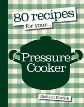 Image of 80 Recipes for Your-- Pressure Cooker by Richard Ehrlich Paperback