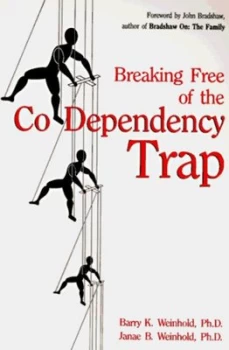 Image of Breaking Free of the Co-Dependency Trap by Barry K. Weinhold Paperback