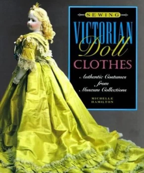 Image of Sewing Victorian Doll Clothes by Michelle Hamilton Book