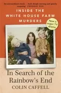 Image of in search of the rainbows end inside the white house farm murders