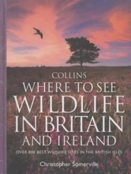 Image of Collins Where to See Wildlife in Britain and Ireland by Christopher Somerville Hardback