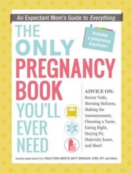 Image of The Only Pregnancy Book Youll Ever Need by Includes Expert Advice from Paula Ford-Martin Britt Brandon Cfns Cpt and Others Paperback