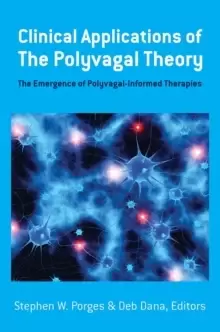 Image of Clinical Applications of the Polyvagal Theory : The Emergence of Polyvagal-Informed Therapies