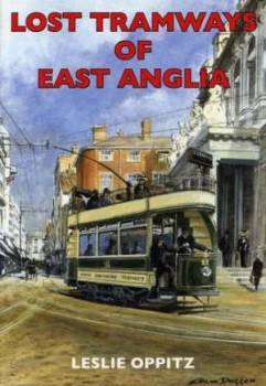 Image of Lost Tramways of East Anglia by Leslie Oppitz Paperback