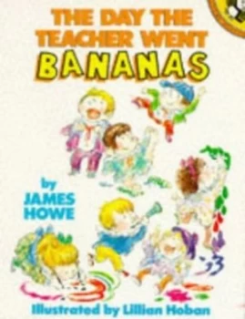 Image of The Day the Teacher Went Bananas by James Howe and Lillian Hoban Paperback