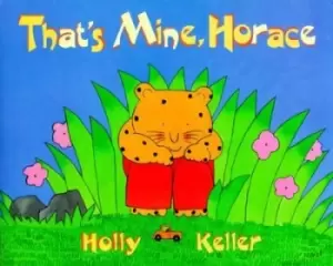Image of Thats mine Horace by Holly Keller
