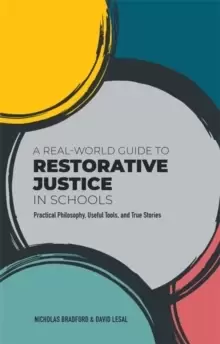 Image of A Real-World Guide to Restorative Justice in Schools : Practical Philosophy, Useful Tools, and True Stories