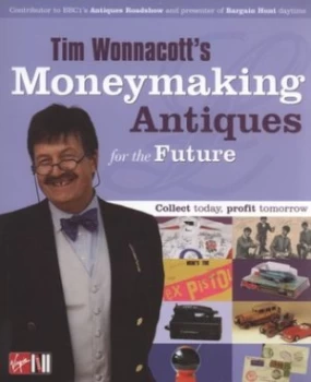 Image of Tim Wonnacotts Moneymaking Antiques for the Future by T Wonnacott Paperback