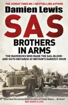 Image of SAS Brothers in Arms : The Mavericks Who Made the SAS: Blood-and-Guts Defiance at Britain's Darkest Hour