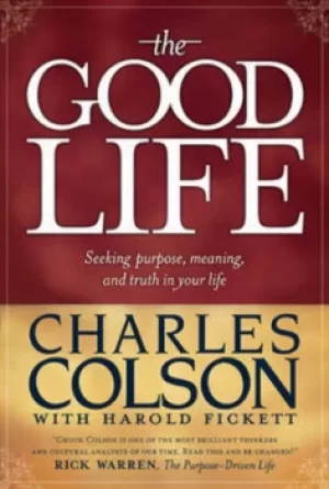 Image of The good life by Charles W Colson