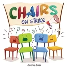Image of Chairs on Strike : A Funny, Rhyming, Read Aloud Kid's Book For Preschool, Kindergarten, 1st grade, 2nd grade, 3rd grade, 4th grade, or Early Readers