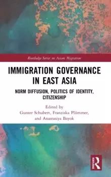 Image of Immigration Governance in East Asia : Norm Diffusion, Politics of Identity, Citizenship