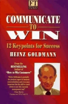 Image of Communicate to Win by Heinz. Goldmann Hardback