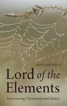 Image of Lord of the Elements : Interweaving Christianity and Nature