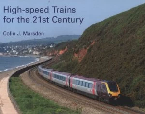 Image of High-Speed Trains for the 21st Century by C. J Marsden Hardback