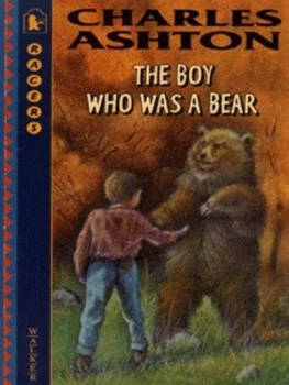 Image of The Boy Who Was a Bear by Charles Ashton and Peter Melnyczuk Paperback
