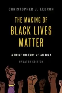 Image of The Making of Black Lives Matter : A Brief History of an Idea, Updated Edition