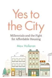 Image of Yes to the City : Millennials and the Fight for Affordable Housing
