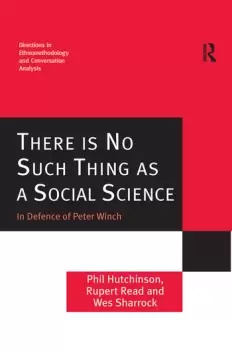 Image of There is No Such Thing as a Social Science In Defence of Peter Winch