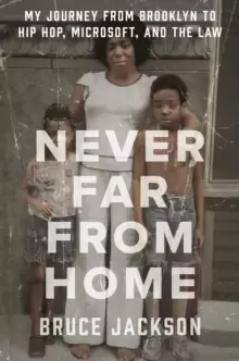 Image of Never Far from Home : My Journey from Brooklyn to Hip Hop, Microsoft, and the Law