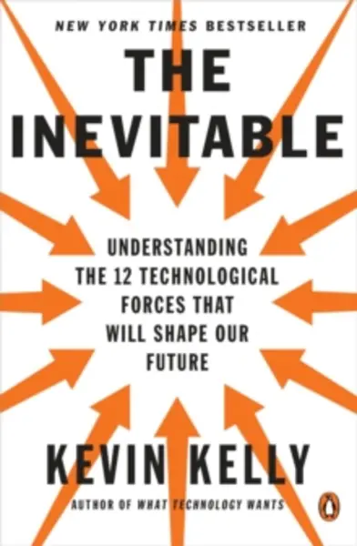 Image of inevitable understanding the 12 technological forces that will shape our fu