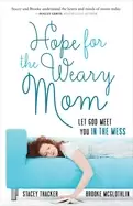 Image of hope for the weary mom let god meet you in the mess