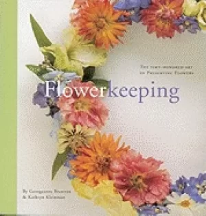 Image of flowerkeeping the lore and craft of preserving and decorating with dried fl