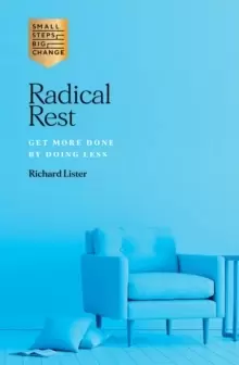 Image of Radical Rest : Get More Done by Doing Less