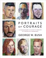 Image of portraits of courage a commander in chiefs tribute to americas warriors