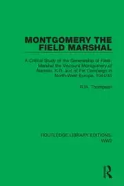 Image of Montgomery the Field Marshal A Critical Study of the Generalship of Field-Marshal the Viscount Montgomery of Alamein K.G. and of the Campai
