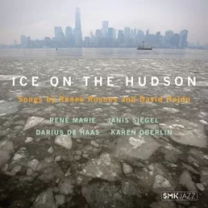 image of Ice On the Hudson Songs By Renee Rosnes and David Hadju by Various Artists CD Album