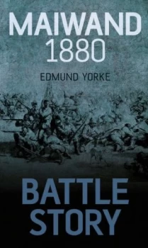 Image of Maiwand 1880 by Edmund Yorke Paperback