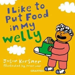 Image of I like to put my food in my welly by Jason Korsner